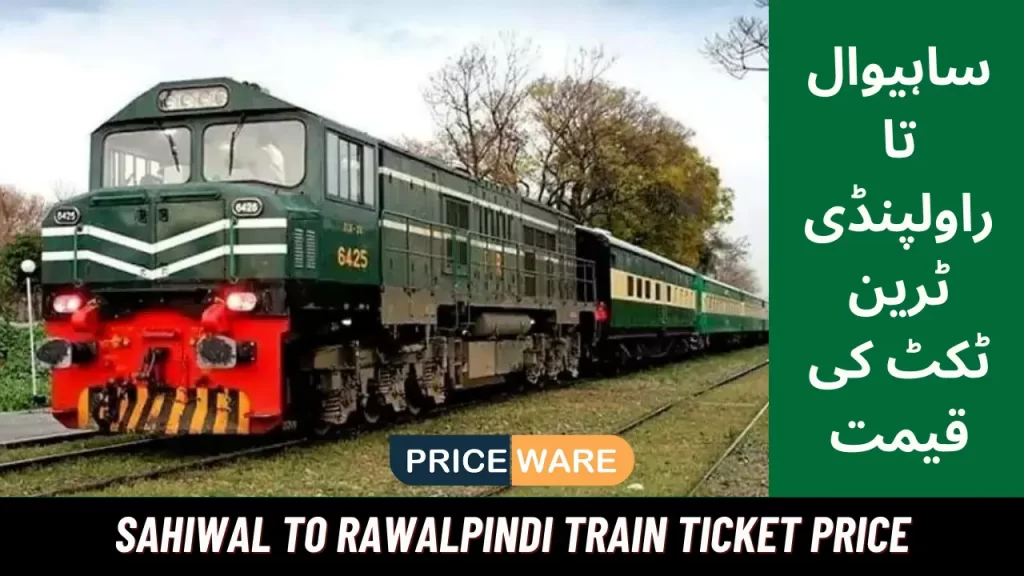 Sahiwal To Rawalpindi Train Ticket Price